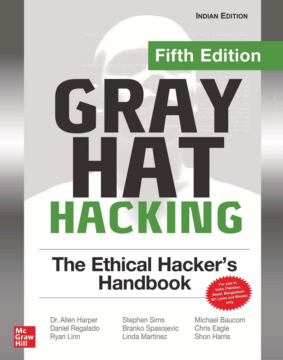 Grey Hat Hacking: The Ethical Hackers Handbook