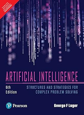 Artificial Intelligence: Structures And Strategies For Complex Problem Solving